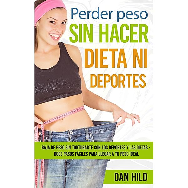 Perder peso sin hacer dieta ni deportes, Dan Hild