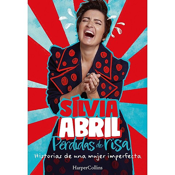 Pérdidas de risa. Historias de una mujer imperfecta, Silvia Abril