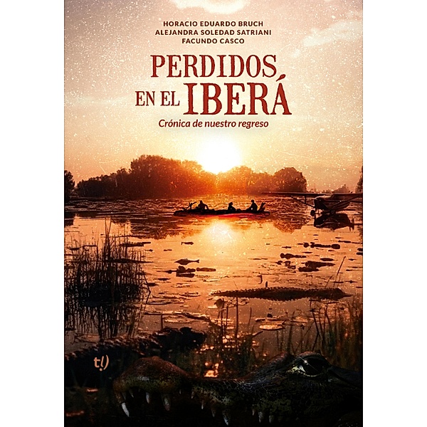 Perdidos en el Iberá, Horacio Eduardo Bruch, Alejandra Soledad Satriani, Facundo Casco