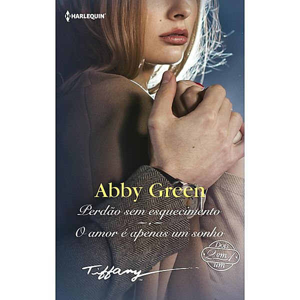 Perdão sem esquecimento - O amor é apenas um sonho / TIFFANY Bd.71, Abby Green