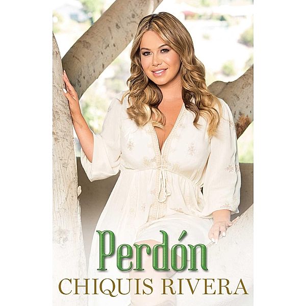 Perdón (Forgiveness Spanish edition), Chiquis Rivera