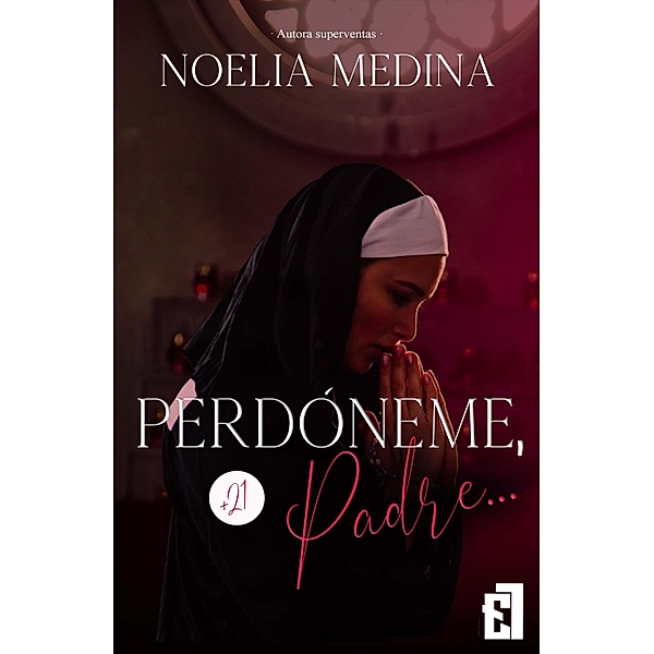 Perdóneme, Padre... / Dark Romance Bd.1, Noelia Medina