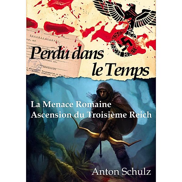 Perdu dans le Temps : La Menace Romaine / Ascension du Troisième Reich, Anton Schulz