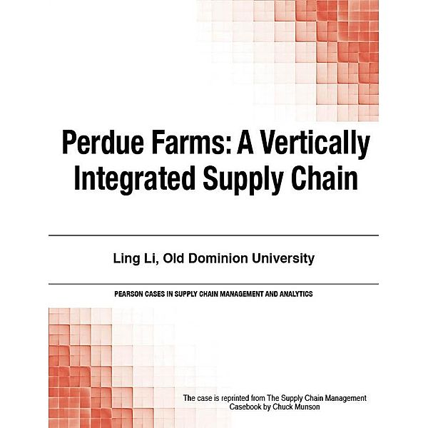 Perdue Farms / Pearson Cases in Supply Chain Management and Analytics, Munson Chuck
