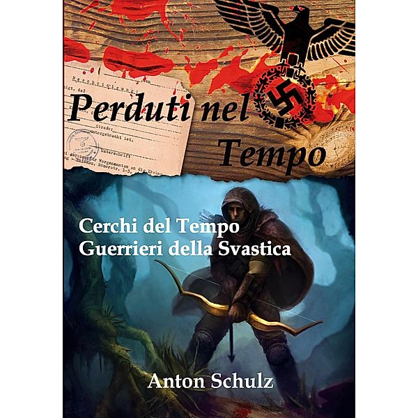 Perduti nel Tempo: Cerchi del Tempo / Guerrieri della Svastica, Anton Schulz