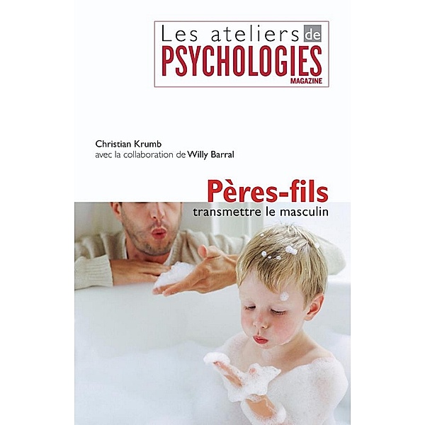 PÈRE-FILS, transmettre le masculin / Les ateliers de Psychologies Magazine, Christian Krumb