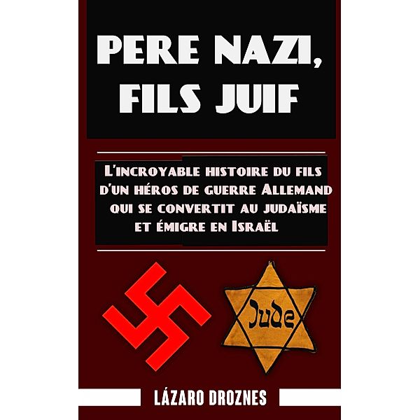 Pere nazi, fils juif, Lazaro Droznes