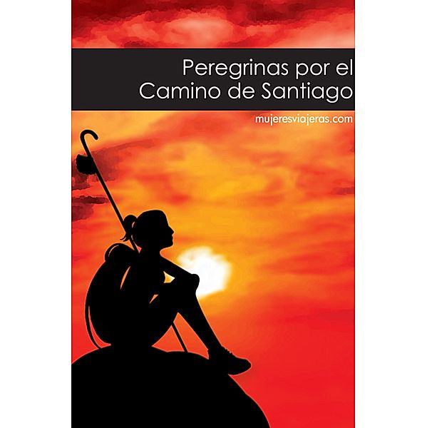 Peregrinas por el Camino de Santiago, Vv. Aa