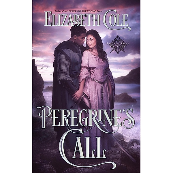 Peregrine's Call (Swordcross Knights, #4) / Swordcross Knights, Elizabeth Cole