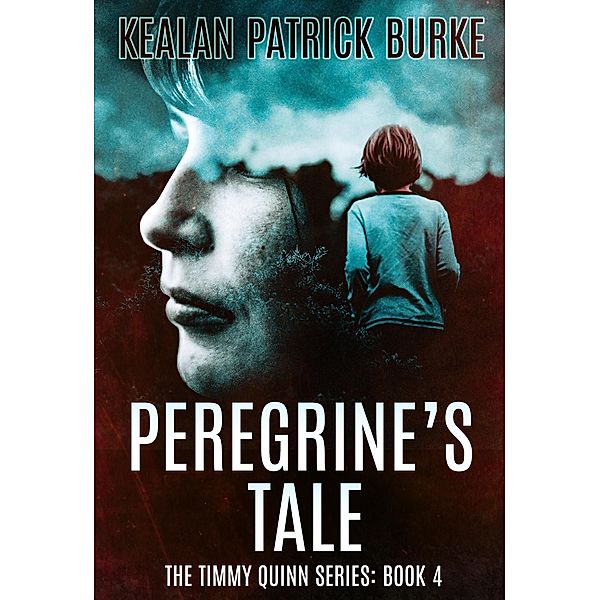 Peregrine's Tale (The Timmy Quinn Series, #4) / The Timmy Quinn Series, Kealan Patrick Burke