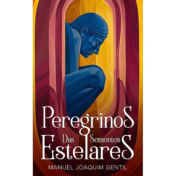 Peregrinos das Sementes Estelares, Manuel Joaquim Gentil