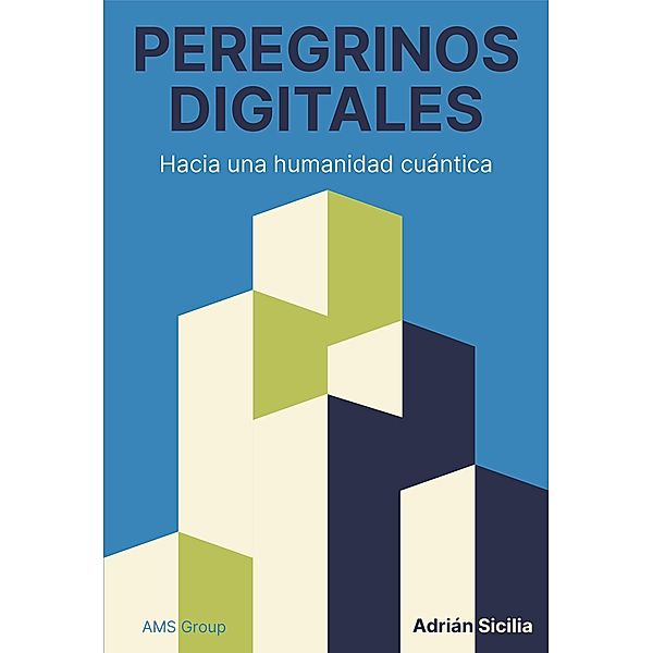 Peregrinos Digitales: Hacia una humanidad cuántica, Adrián Sicilia
