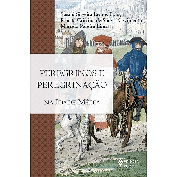 Peregrinos e peregrinação na Idade Média, Susani Silveira Lemos França, Marcelo Pereira Lima, Renata Cistina Sousa de Nascimento