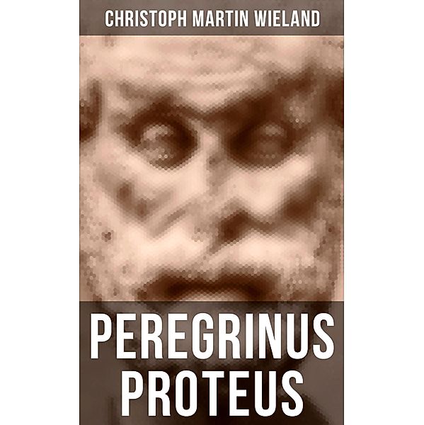 Peregrinus Proteus, Christoph Martin Wieland