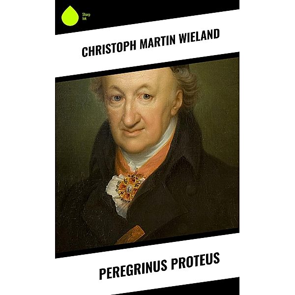 Peregrinus Proteus, Christoph Martin Wieland
