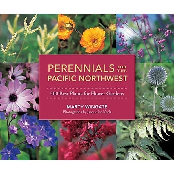 Perennials for the Pacific Northwest, Marty Wingate