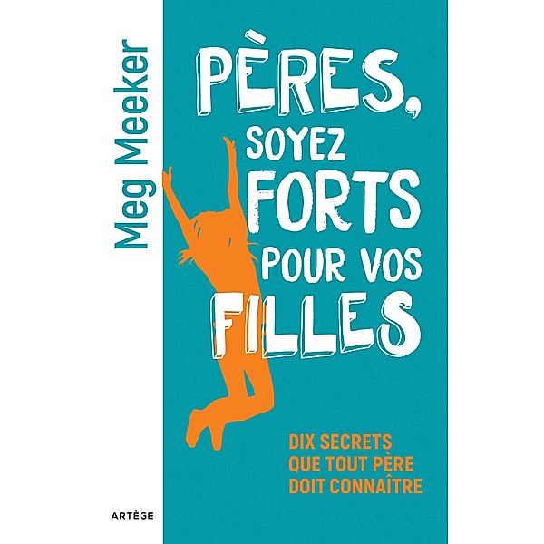 Pères, soyez forts pour vos filles, Meg Meeker