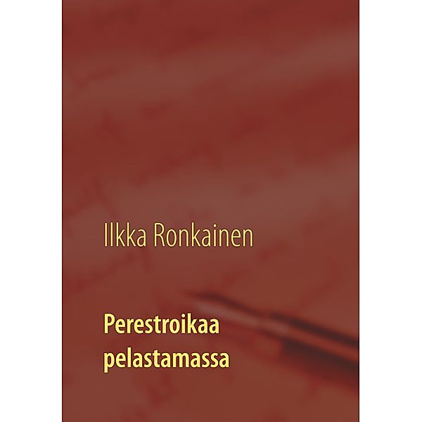 Perestroikaa pelastamassa, Ilkka Ronkainen