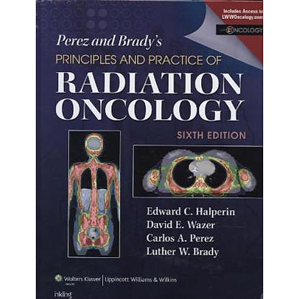 Perez and Brady's Principles and Practice of Radiation Oncology, Edward C. Halperin, Luther W. Brady, Carlos A. Perez, David E. Wazer