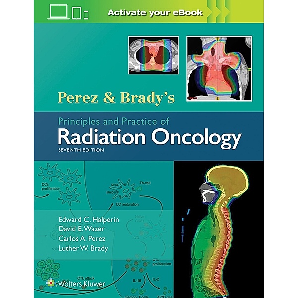 Perez & Brady's Principles and Practice of Radiation Oncology, Edward C. Halperin, David E. Wazer, Carlos A. Perez, Luther W. Brady