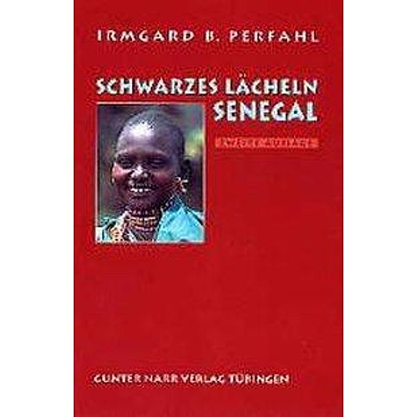 Perfahl: Schwarzes Laecheln Senegal, Irmgard B. Perfahl