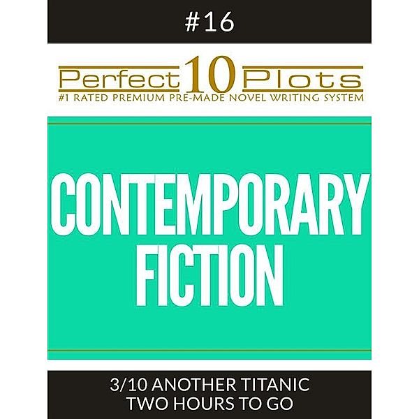 Perfect 10 Plots: Perfect 10 Contemporary Fiction Plots #16-3 ANOTHER TITANIC – TWO HOURS TO GO, Perfect 10 Plots