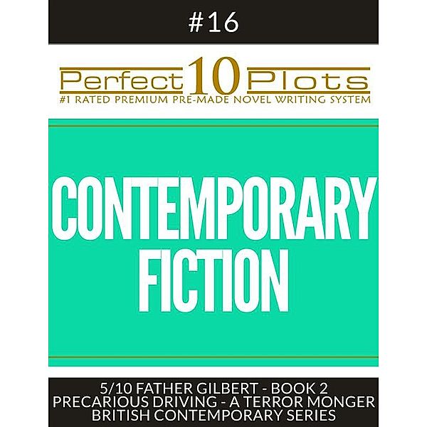 Perfect 10 Plots: Perfect 10 Contemporary Fiction Plots #16-5 FATHER GILBERT - BOOK 2 PRECARIOUS DRIVING - A TERROR MONGER – BRITISH CONTEMPORARY SERIES, Perfect 10 Plots