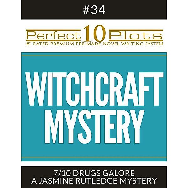 Perfect 10 Plots: Perfect 10 Witchcraft Mystery Plots #34-7 DRUGS GALORE – A JASMINE RUTLEDGE MYSTERY, Perfect 10 Plots