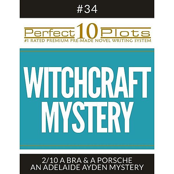 Perfect 10 Plots: Perfect 10 Witchcraft Mystery Plots #34-2 A BRA & A PORSCHE – AN ADELAIDE AYDEN MYSTERY, Perfect 10 Plots