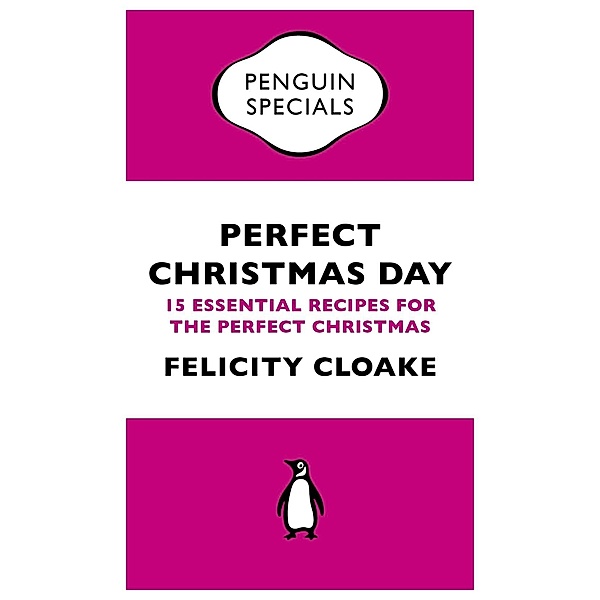 Perfect Christmas Day / Penguin Specials, Felicity Cloake