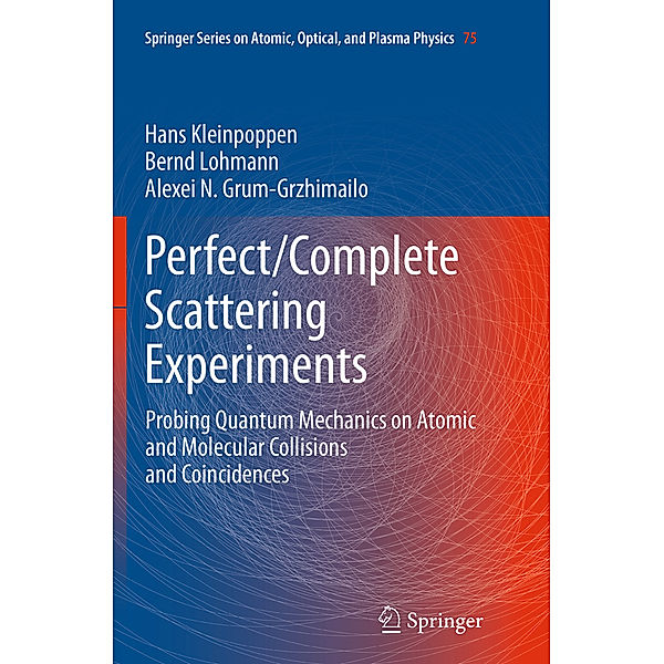 Perfect/Complete Scattering Experiments, Hans Kleinpoppen, Bernd Lohmann, Alexei N. Grum-Grzhimailo