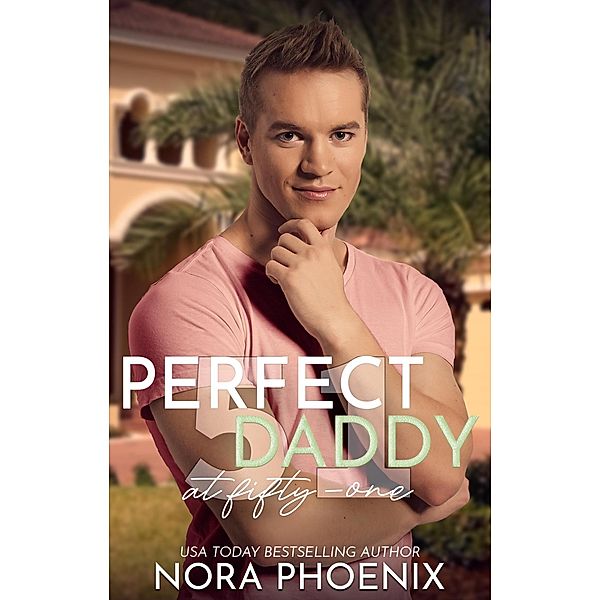 Perfect Daddy at Fifty-One (Forty-Seven Duology, #3) / Forty-Seven Duology, Nora Phoenix