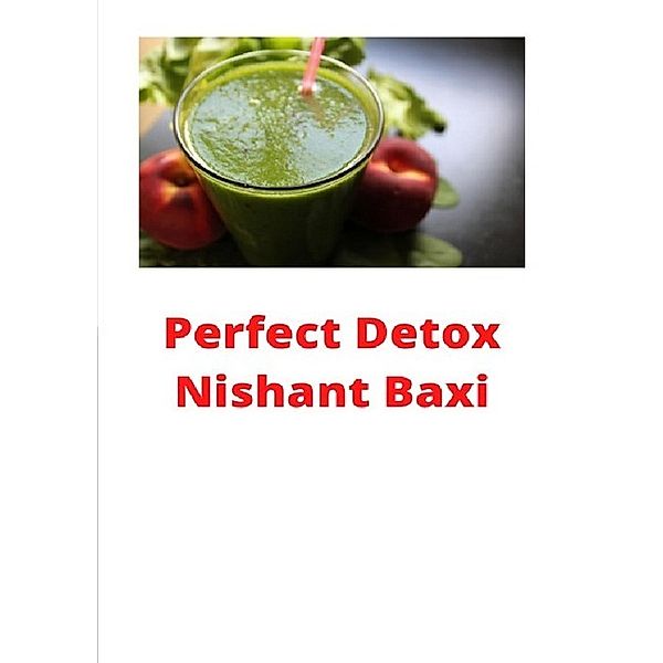 Perfect Detox, Nishant Baxi