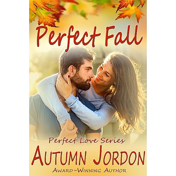 Perfect Fall (Perfect Love Series, #4) / Perfect Love Series, Autumn Jordon