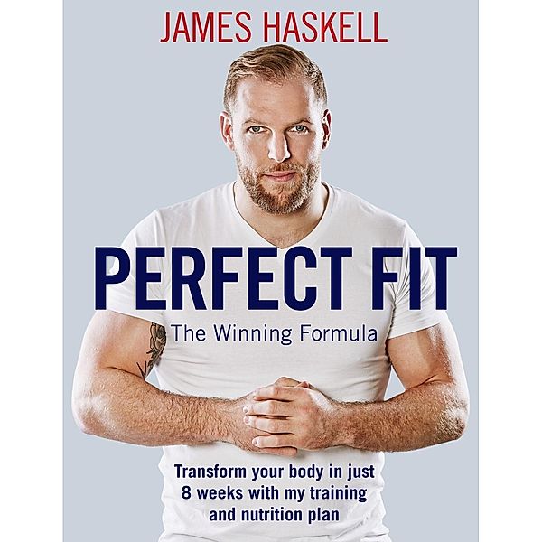 Perfect Fit: The Winning Formula, James Haskell