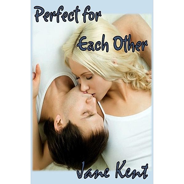 Perfect for Each Other (The Atticus Chronicles, #2), Jane Kent