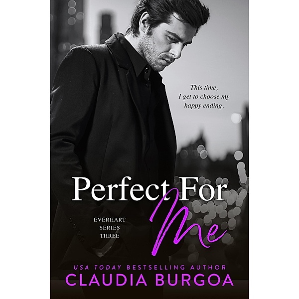 Perfect For Me (Everhart Brothers, #3) / Everhart Brothers, Claudia Burgoa