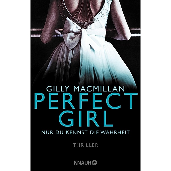 Perfect Girl - Nur du kennst die Wahrheit, Gilly Macmillan