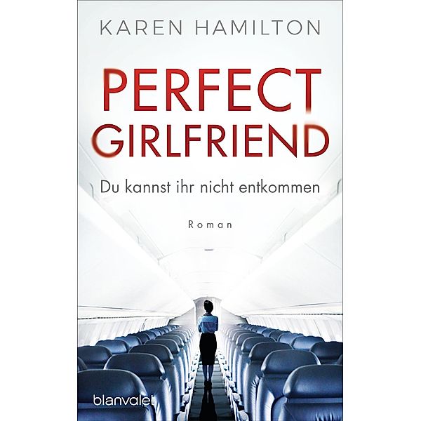 Perfect Girlfriend - Du kannst ihr nicht entkommen, Karen Hamilton