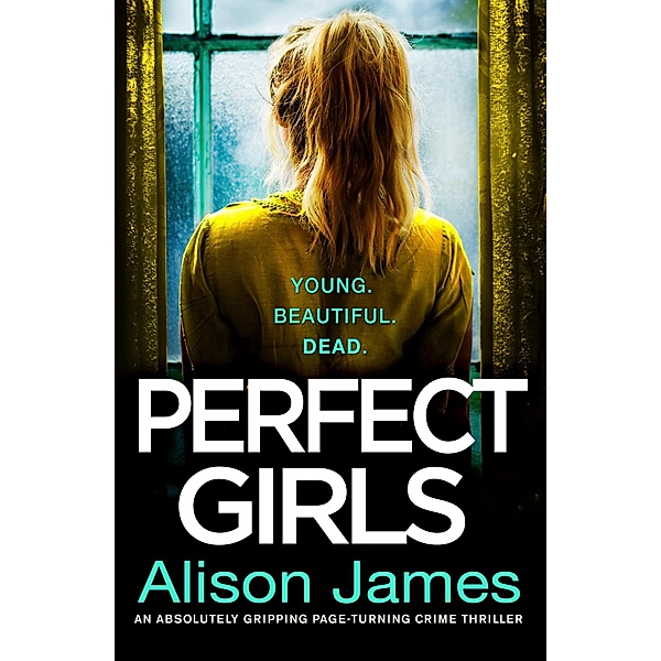 Perfect Girls / Detective Rachel Prince Bd.3, Alison James