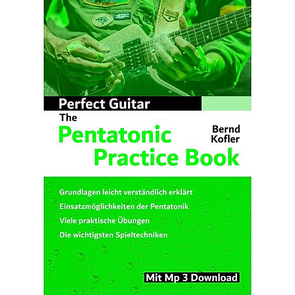 Perfect Guitar - The Pentatonic Practice Book, Bernd Kofler