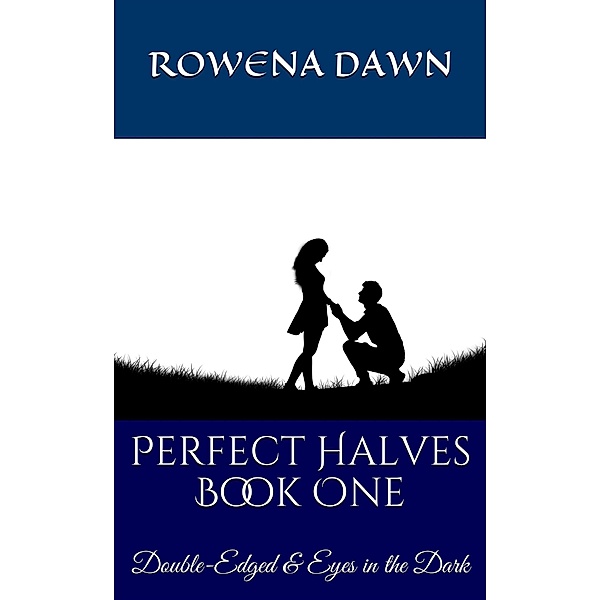 Perfect Halves Book One, Rowena Dawn