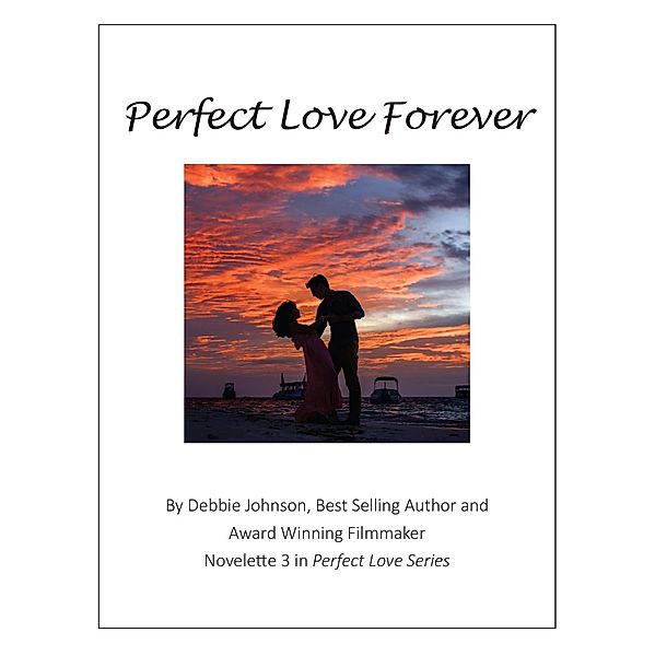 Perfect Love Forever, Novelette #3 in Perfect Love Series, Debbie Johnson