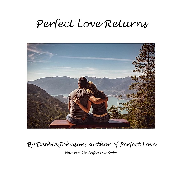 Perfect Love Returns, Novelette 2 in Perfect Love Series, Debbie Johnson