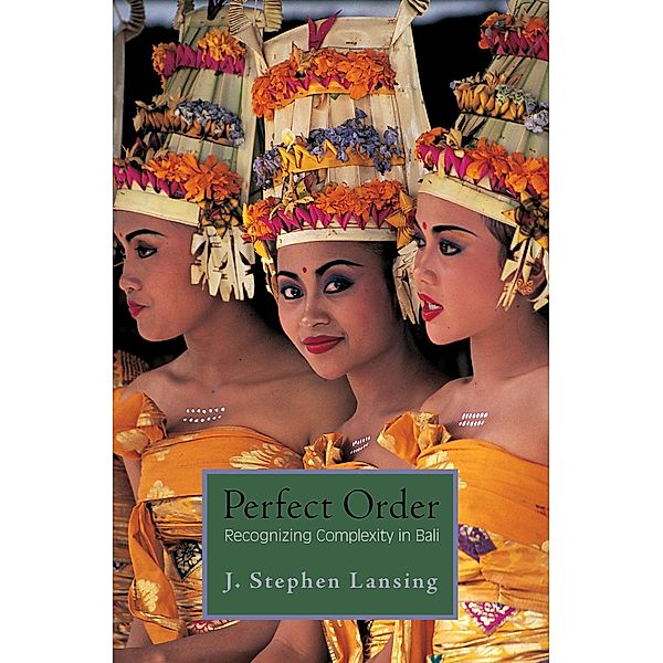 Perfect Order / Princeton Studies in Complexity, J. Stephen Lansing