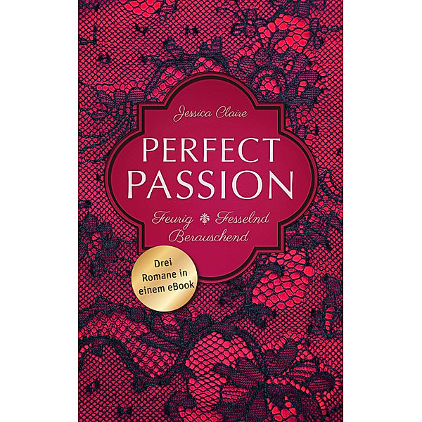 Perfect Passion - Feurig / Fesselnd / Berauschend, Jessica Clare