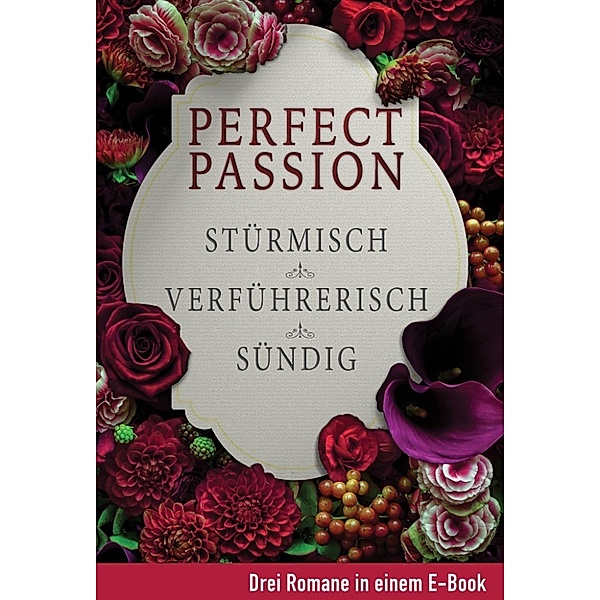 Perfect Passion - Stürmisch / Verführerisch / Sündig, Jessica Clare