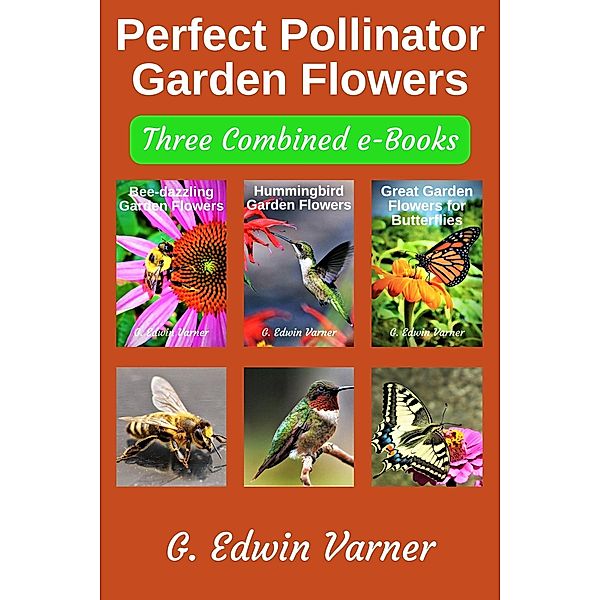 Perfect Pollinator Garden Flowers, G. Edwin Varner