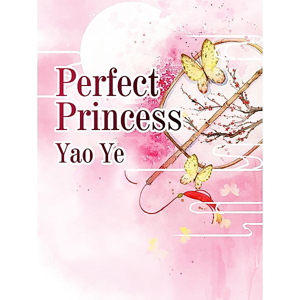 Perfect Princess, Yao Ye