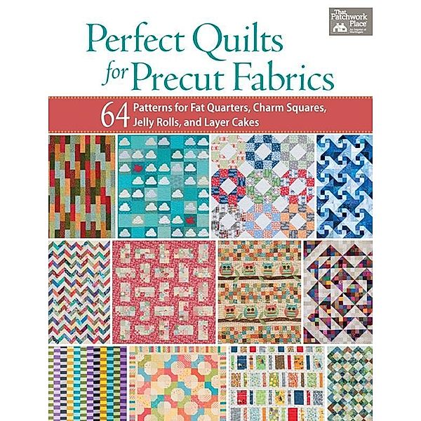 Perfect Quilts for Precut Fabrics / That Patchwork Place, That Patchwork Place